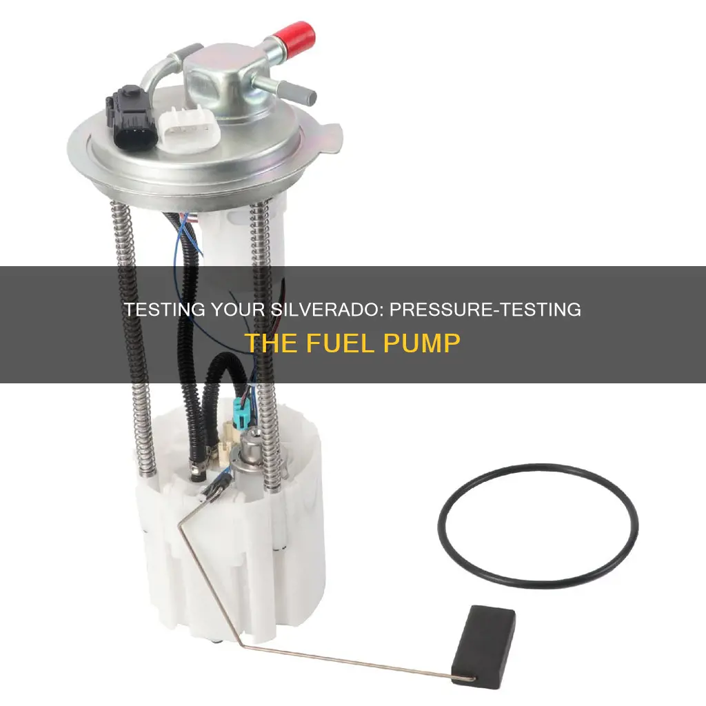 how to pressure test fuel pump on 2004 silverado