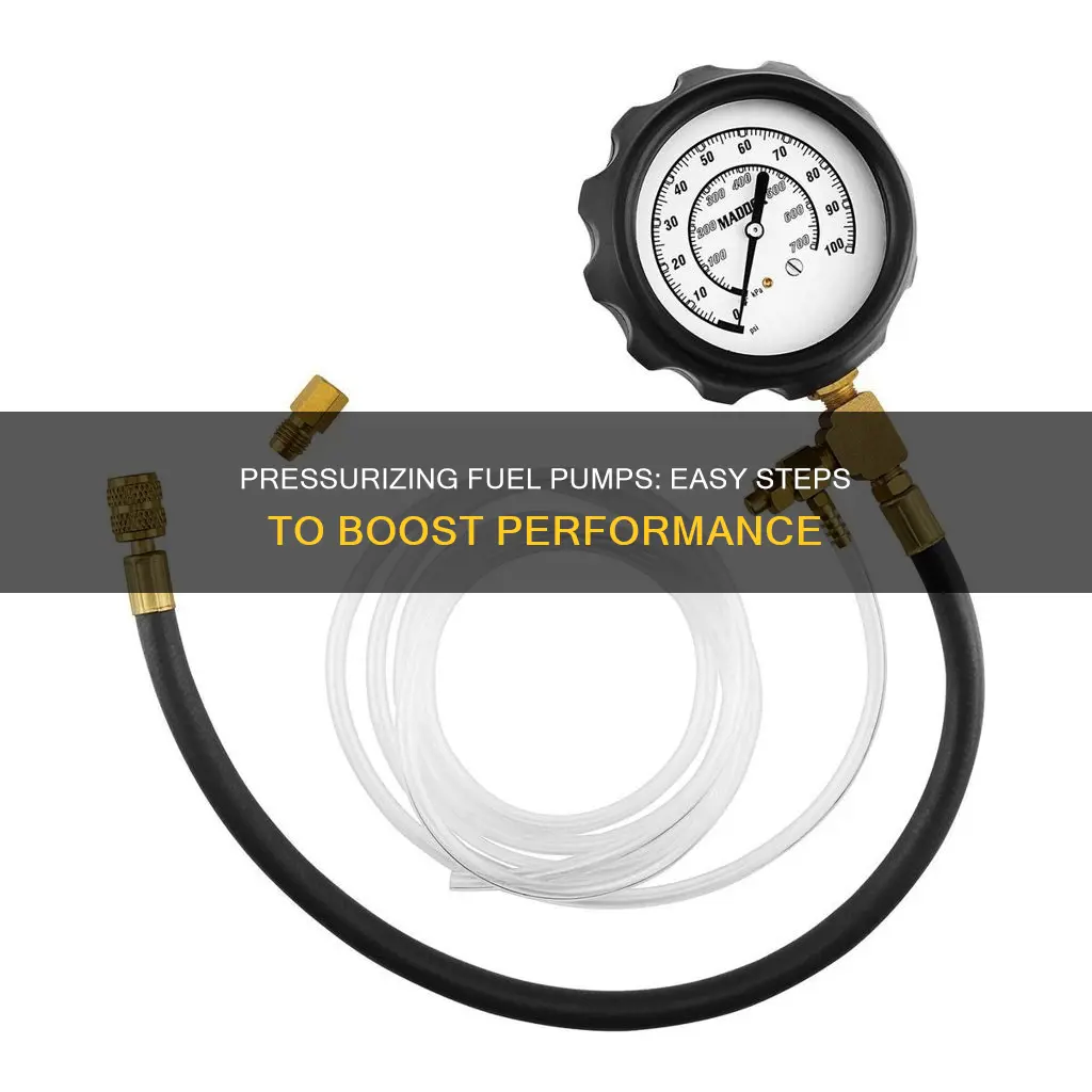 how to pressurize a fuel pump