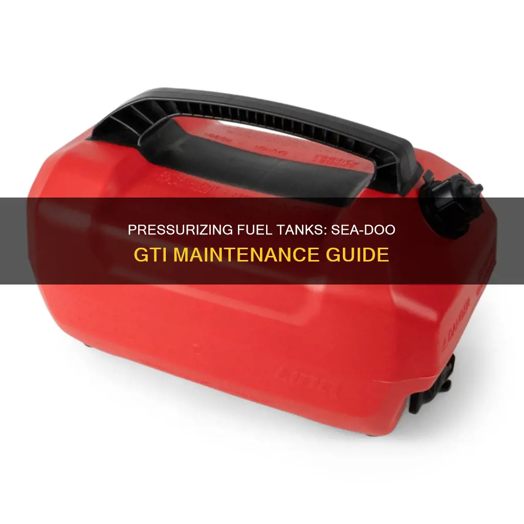 how to pressurize fuel tank on seadoo gti