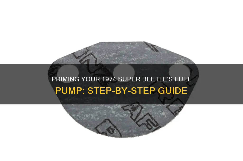 how to prime fuel pump on 74 super beetle