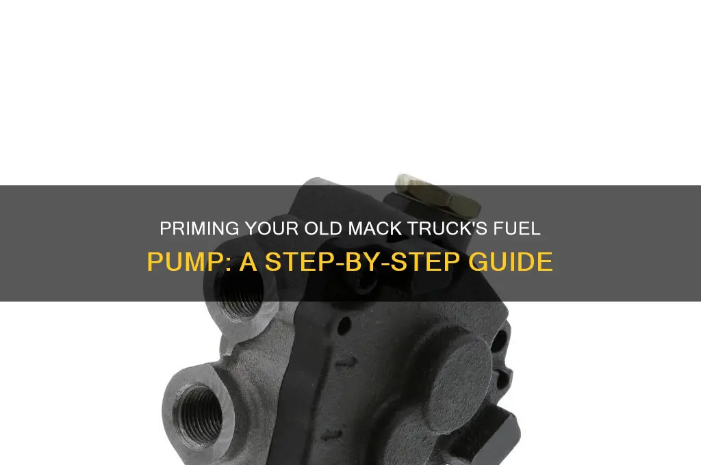 how to prime fuel pump on old mack truck