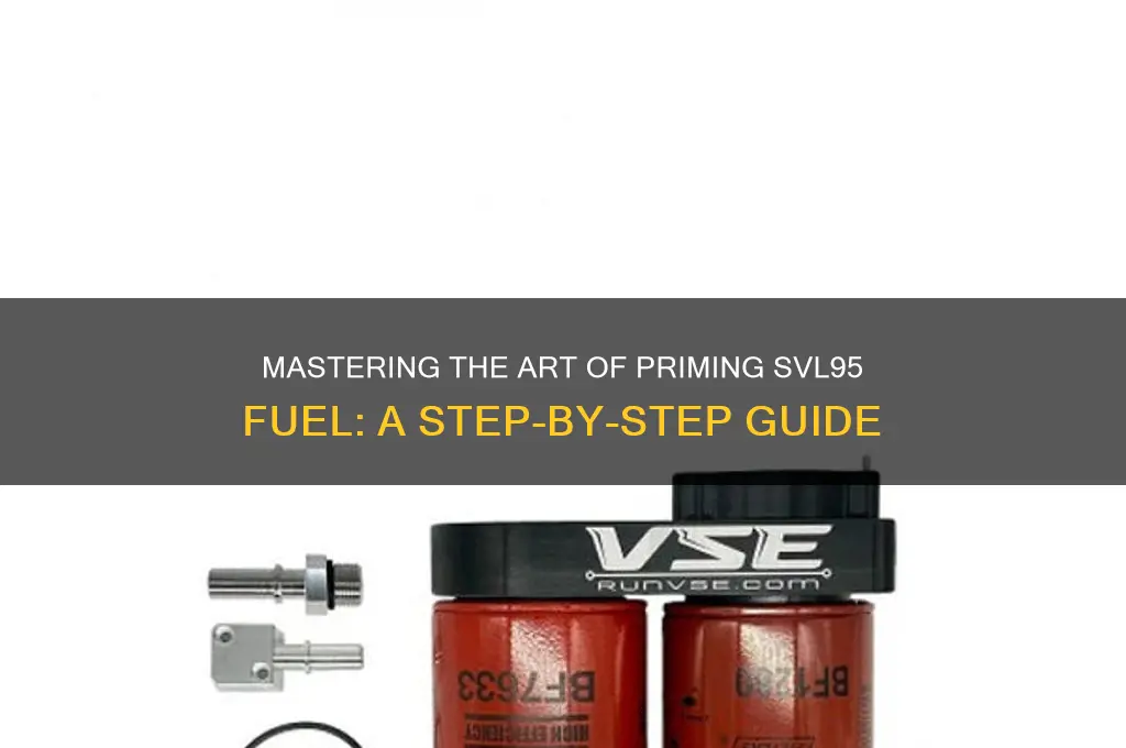 how to prime svl95 fuel
