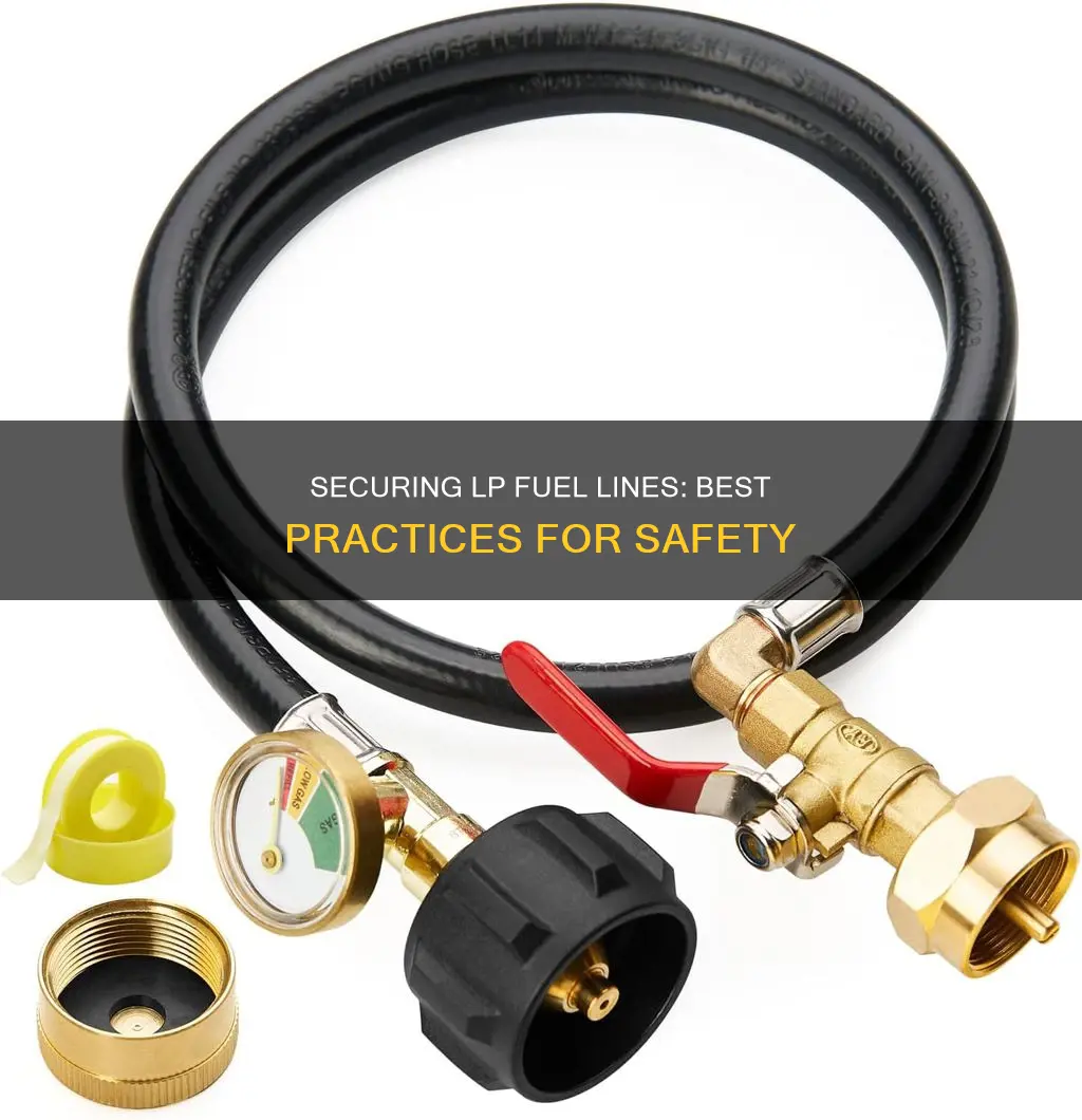how to properly secure an lp fuel line