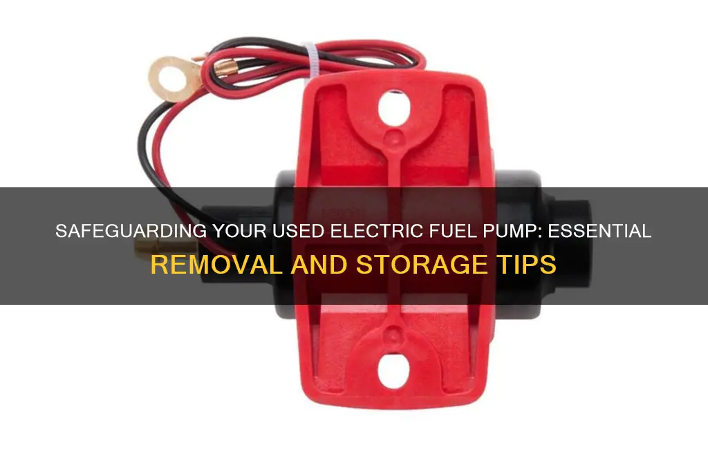 how to protect used electric fuel pump when removed