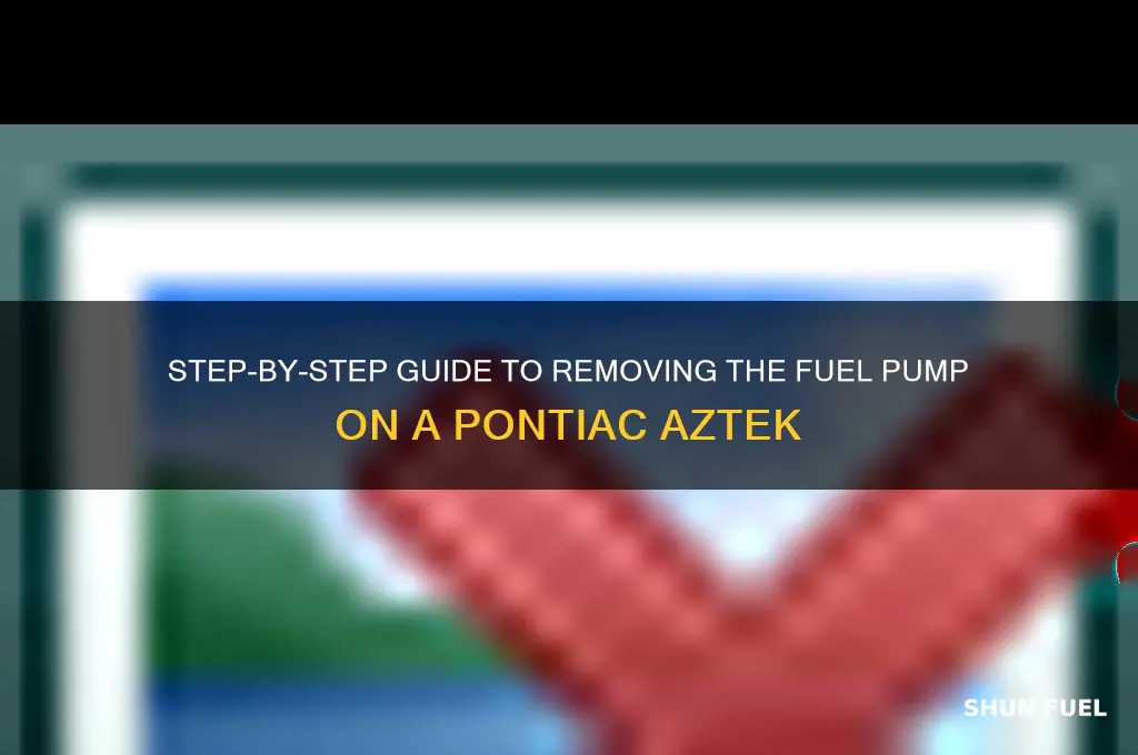 how to pull fuel pump on pontiac aztek