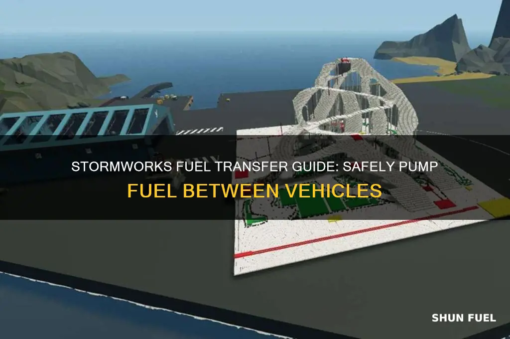 how to pump fuel from one vehicle to anthor stormworks