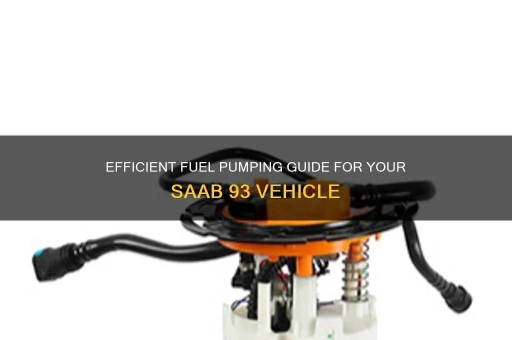 how to pump fuel into a saab 93