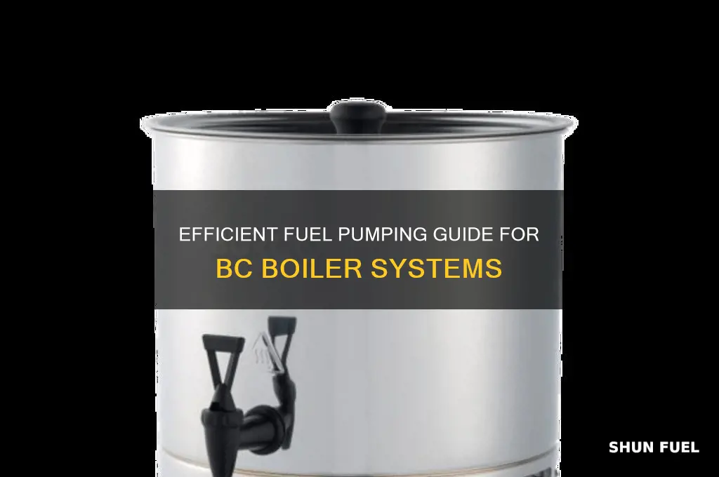 how to pump fuel into bc boiler
