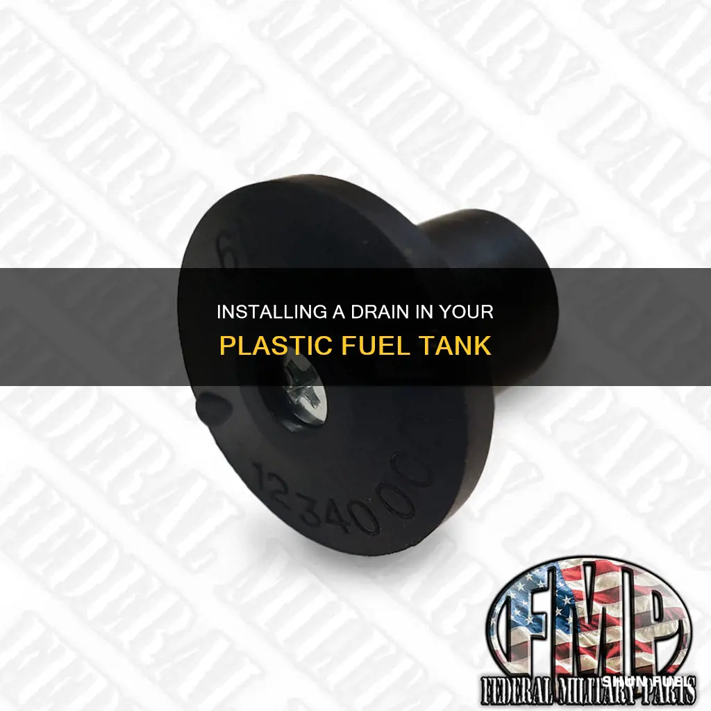 how to put a drain in a plastic fuel tank