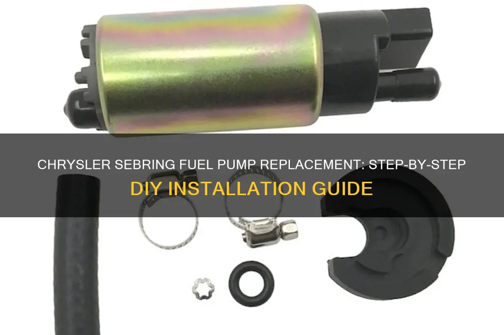 how to put a fuel pump in a chrysler sebring