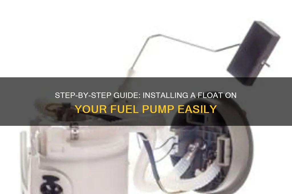 how to put flot on fuel pump