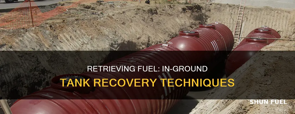 how to recover fuel from in ground tank