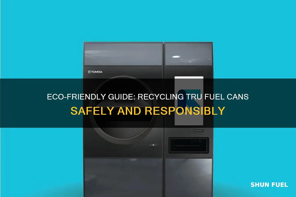 how to recycle tru fuel cans