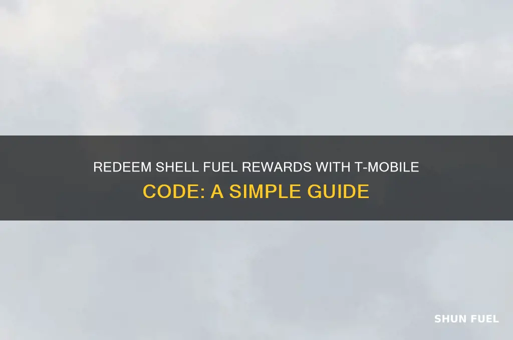 how to redeem shell fuel rewards using t-mobile code