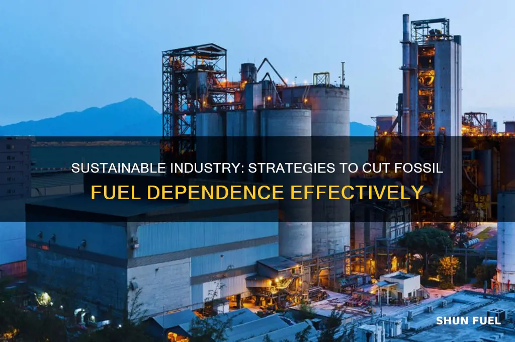 how to reduce fossil fuel from industry