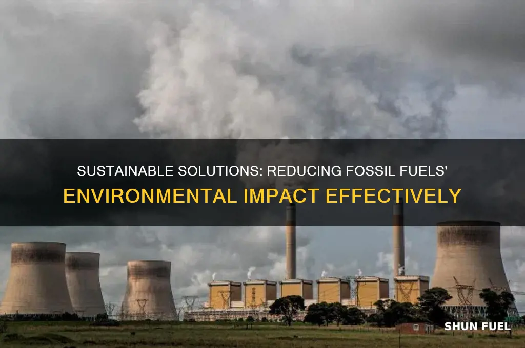how to reduce the environmental impact of fossil fuels