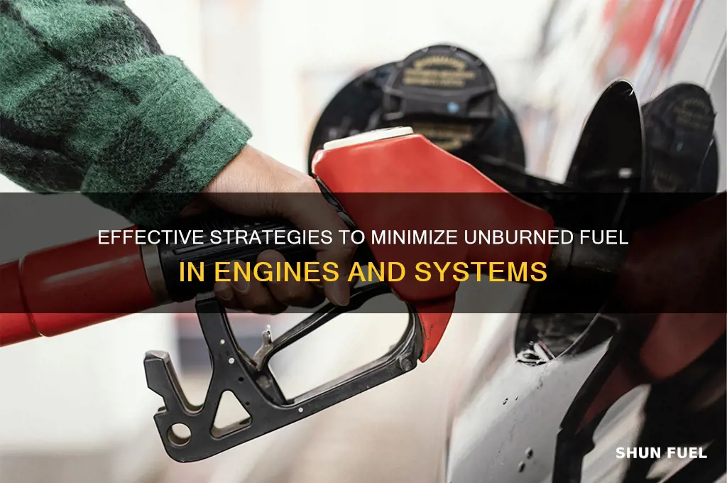 how to reduce unburned fuel