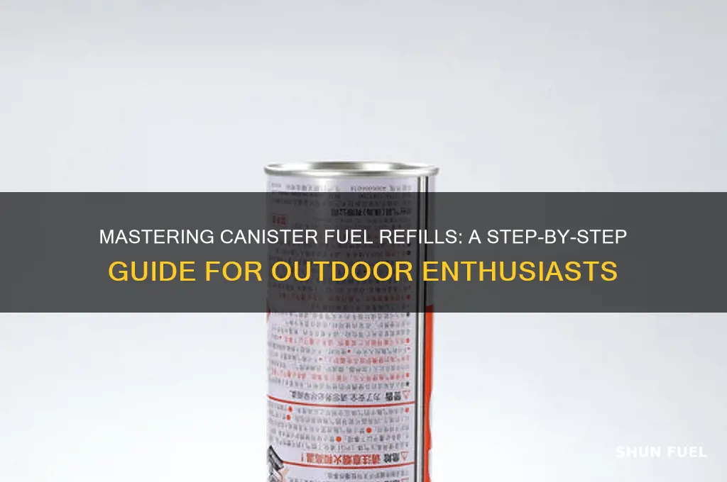 how to refill canister fuel