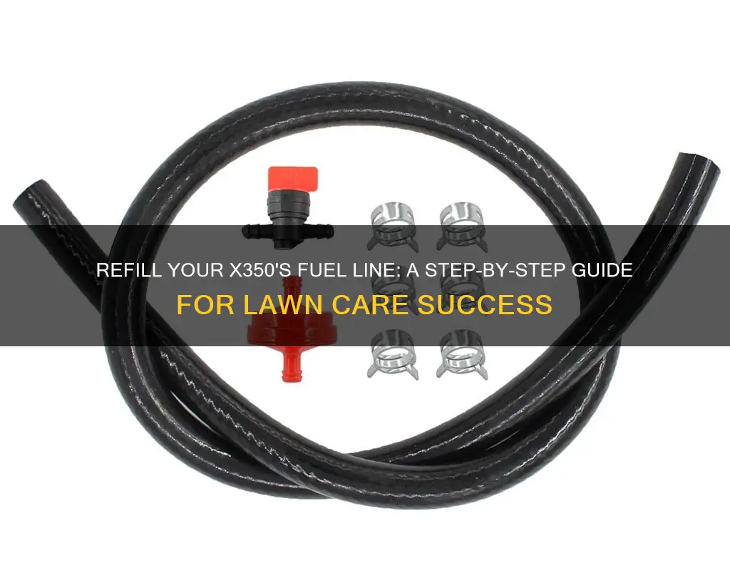 how to refill fuel line of x350 lawn tractor