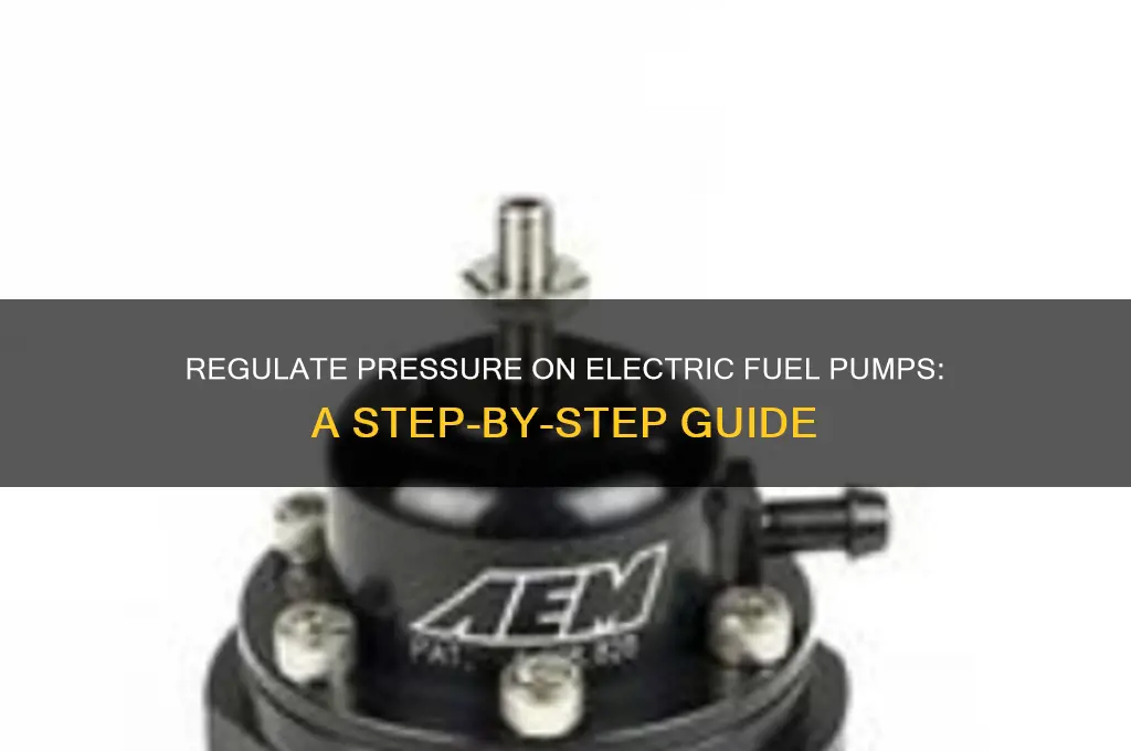 how to regalat presher on elecric fuel pump