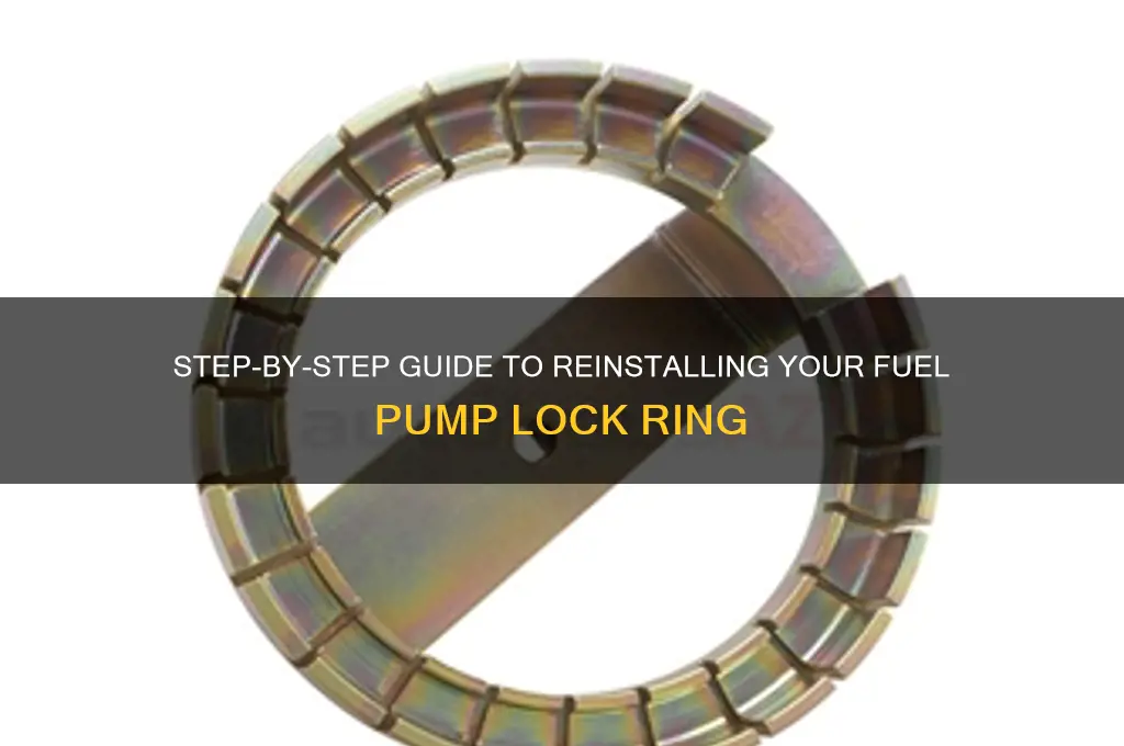how to reinstall fuel pump lock ring