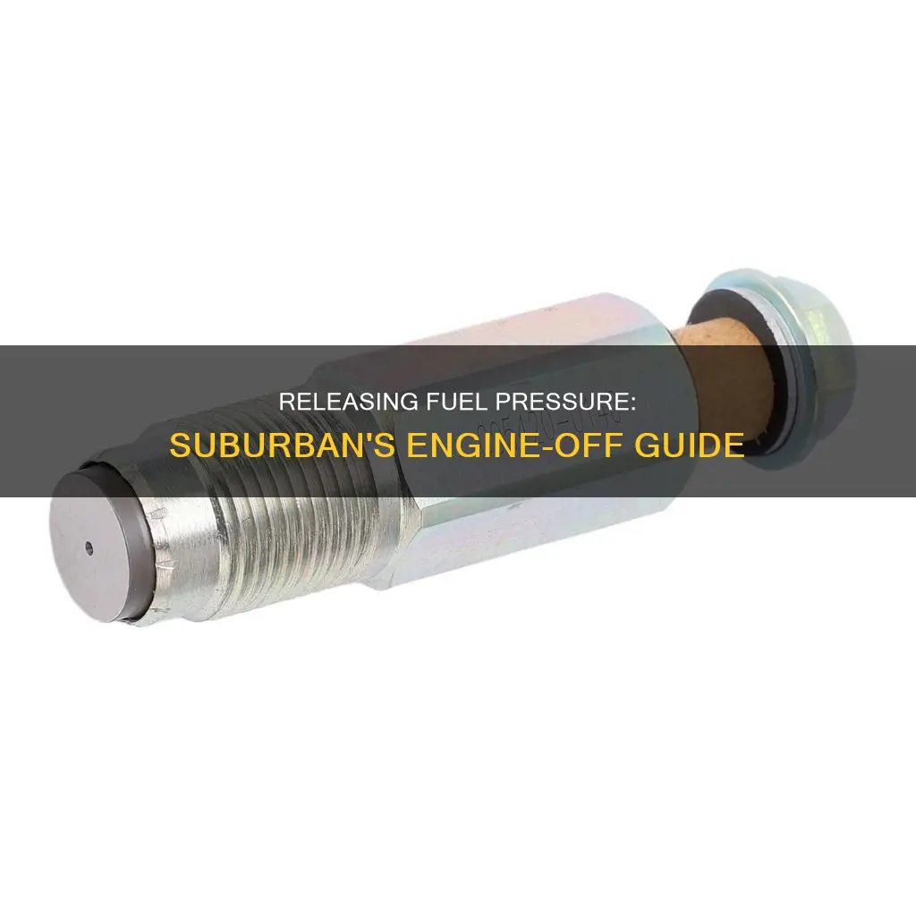 how to release fuel pressure on suburban without startting