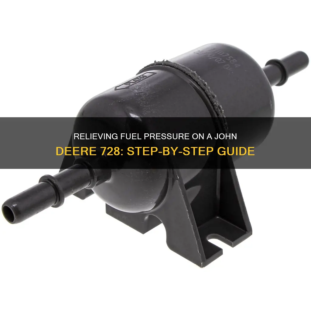 how to relieve fuel pressure on 728 john deere