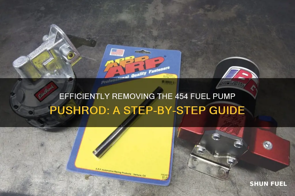 how to remove 454 fuel pump pushrod