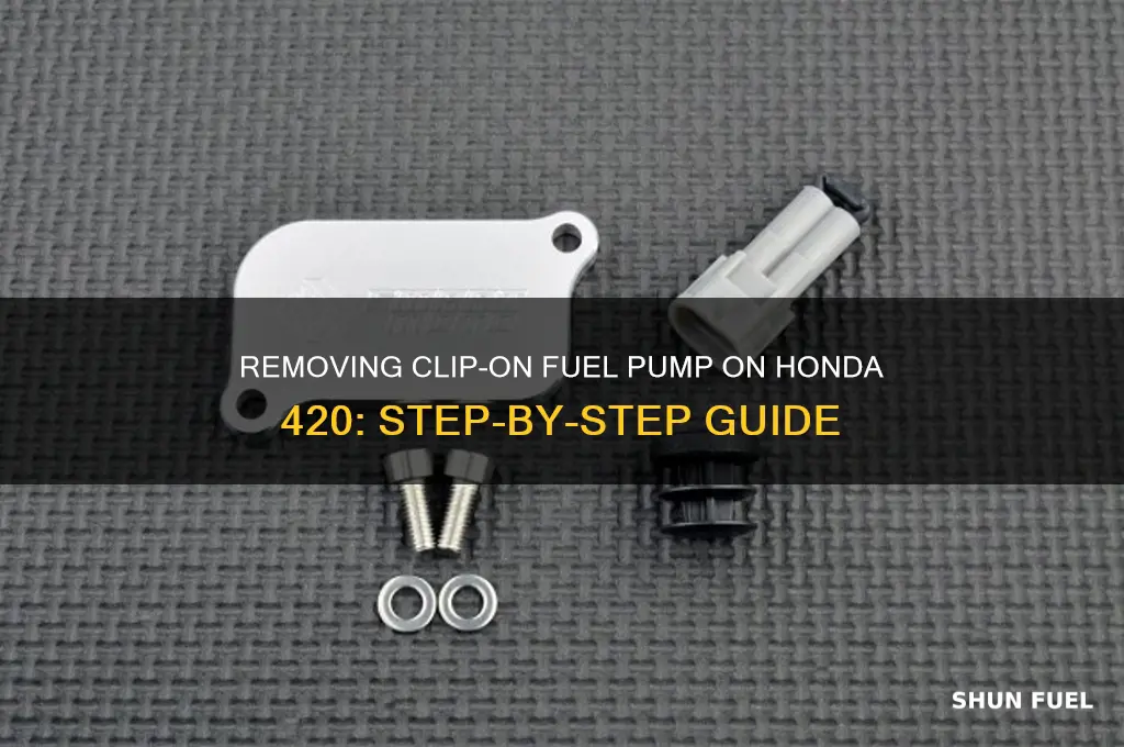 how to remove clip on fuel pump 420 honda