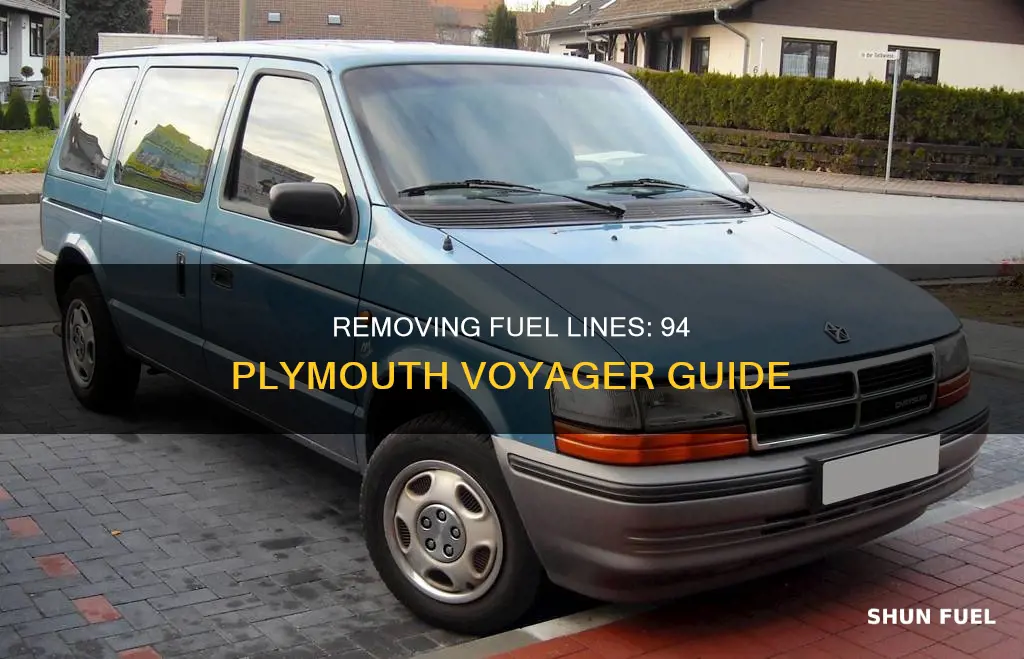 how to remove fuel lines on 94 plymouth voager