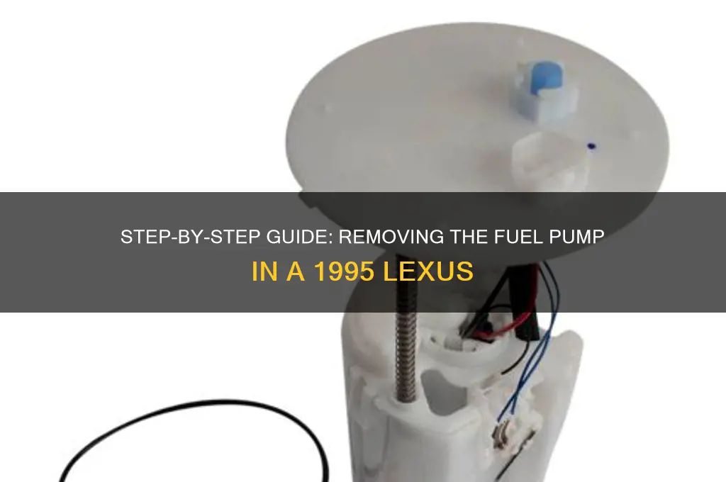 how to remove fuel pump 95 lexus