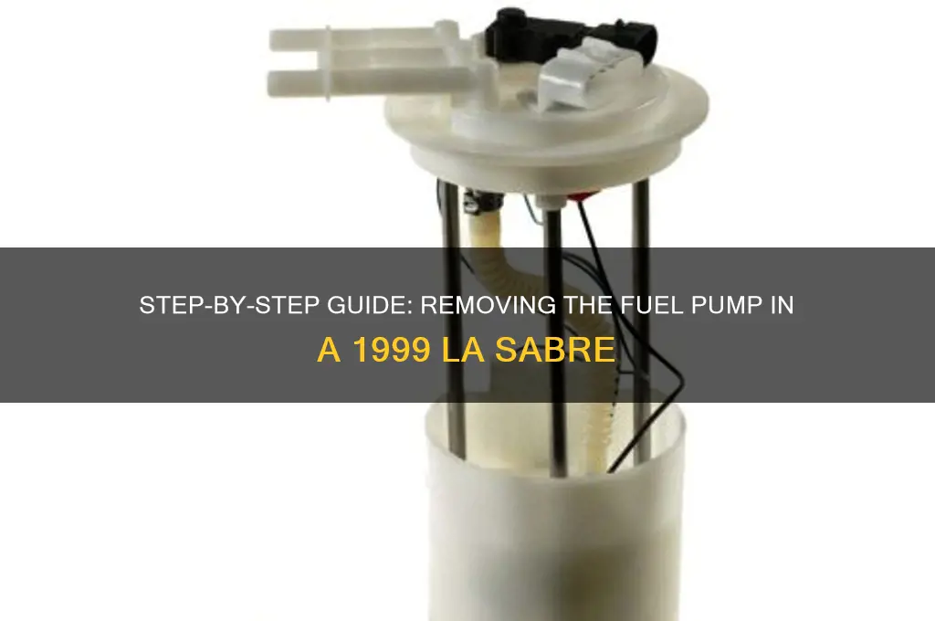 how to remove fuel pump in a 1999 la sabre