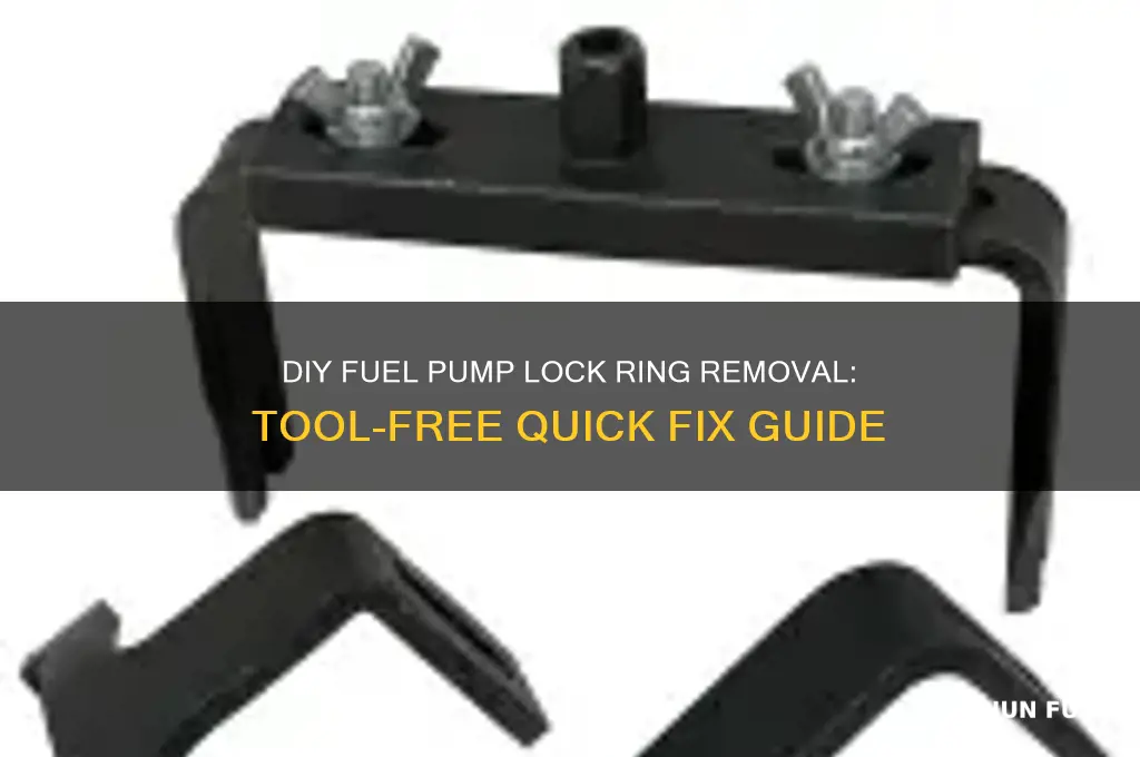 how to remove fuel pump lock ring without tool