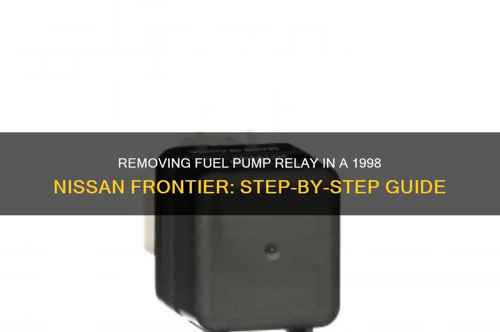 how to remove fuel pump relay 1998 frontier