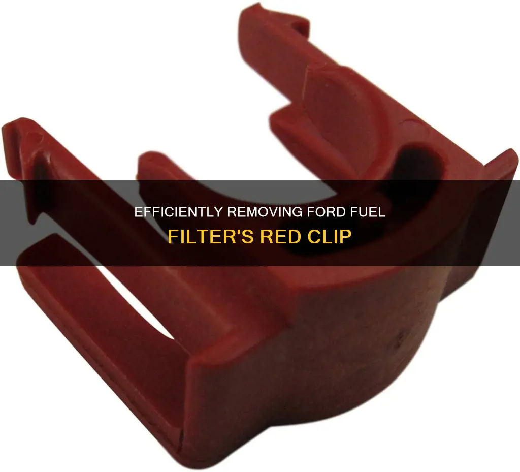 how to remove red clip on ford fuel filter