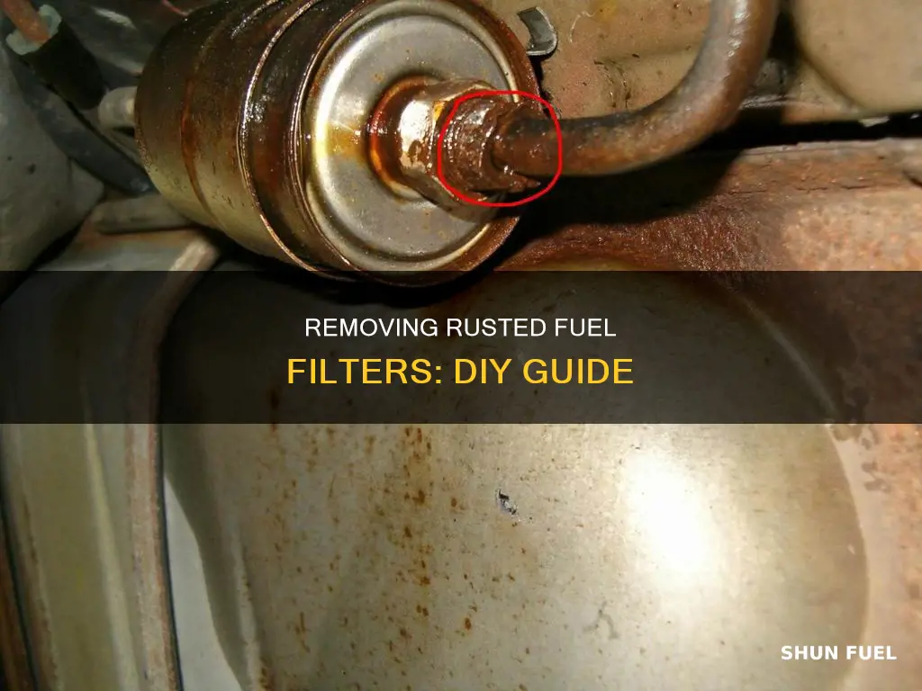 how to remove rusted fuel filter