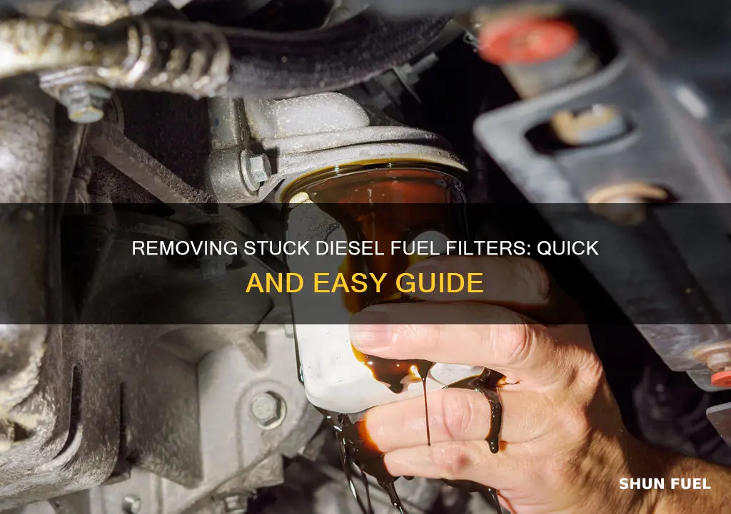 how to remove stuck diesel fuel filter