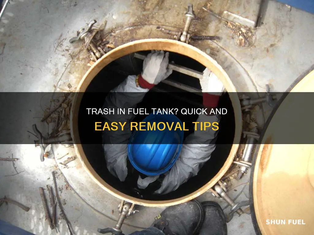 how to remove trash from fuel tank
