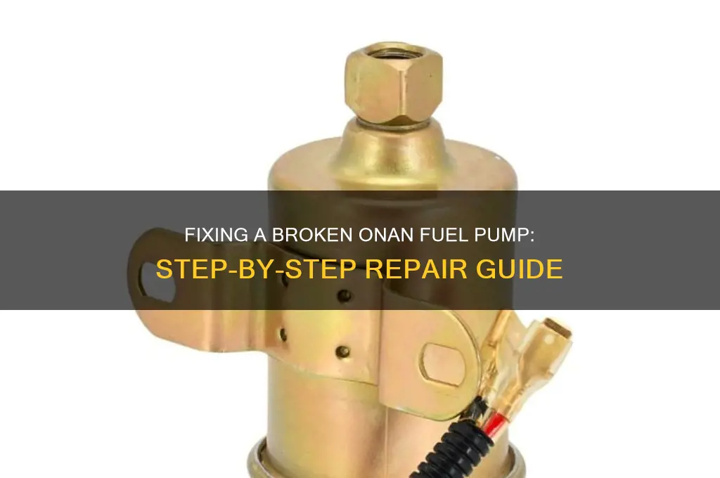 how to repair a broken onan fuel pump