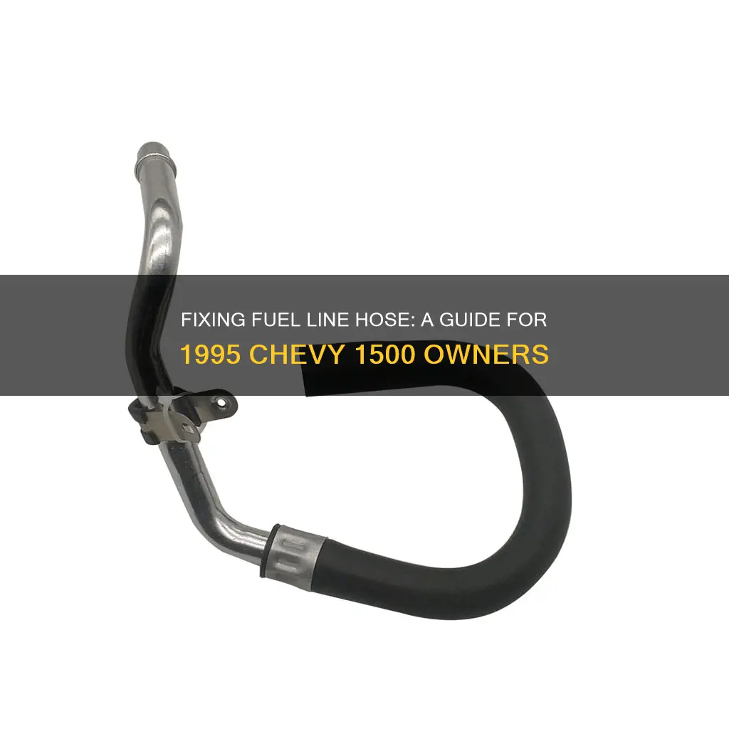 how to repair fuel line hose on 1995 chevrolet 1500