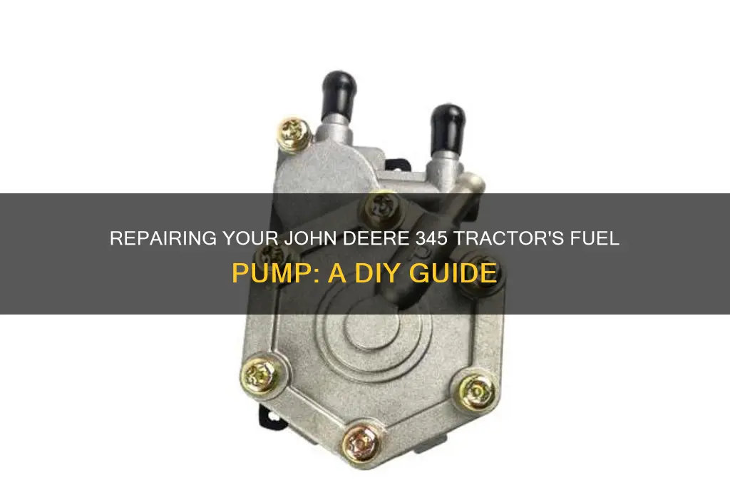 how to repair fuel pump on john deere 345 tractor