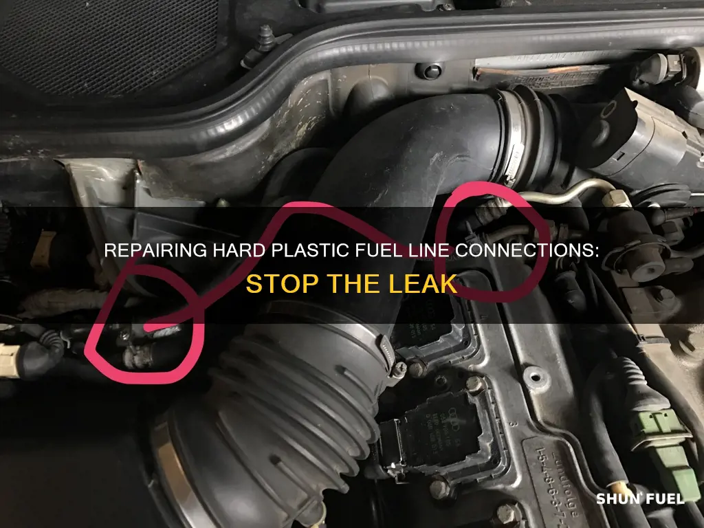 how to repair hard plastic fuel line connections from leaking