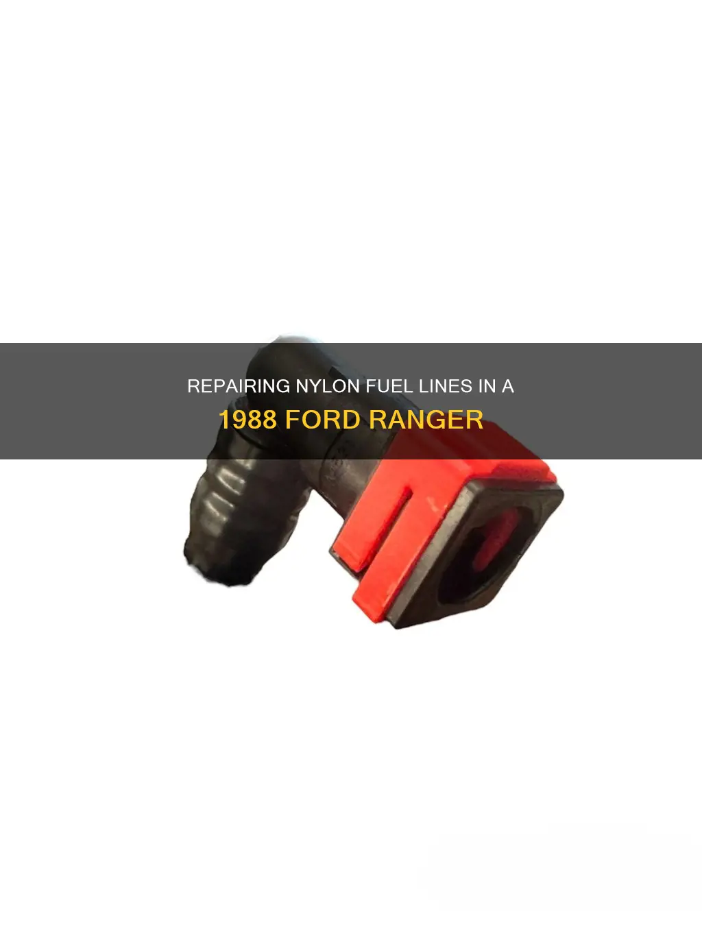 how to repair nylon fuel line 1988 ford ranger