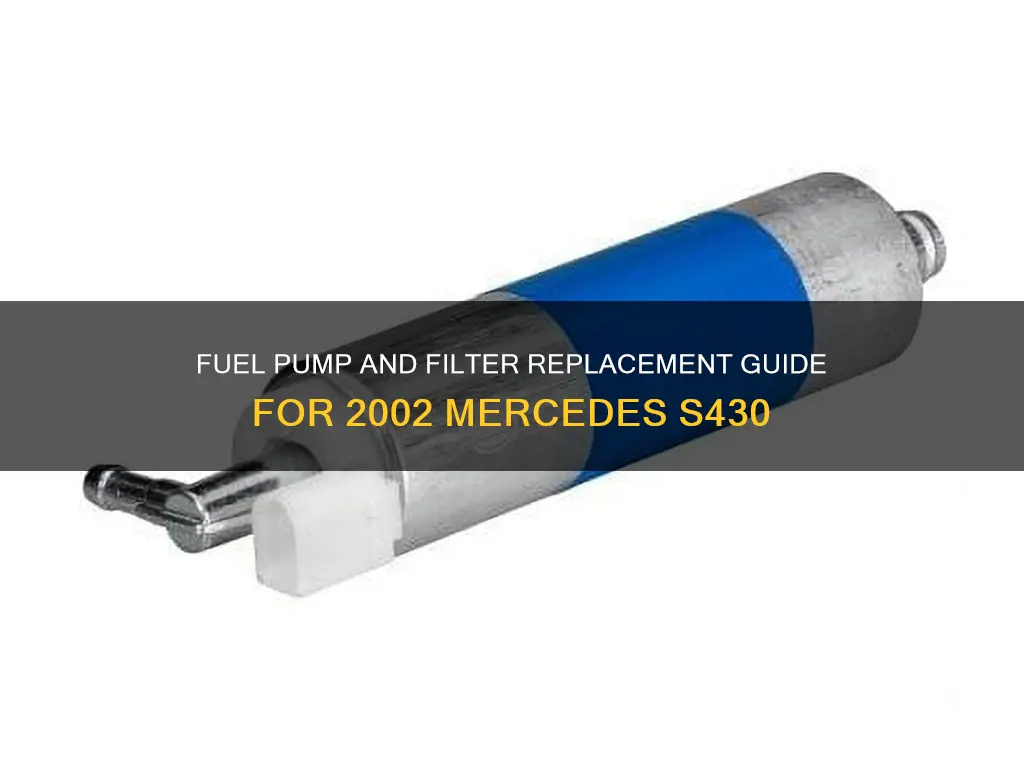 how to replace 2002 mercedes s430 fuel pump and filter