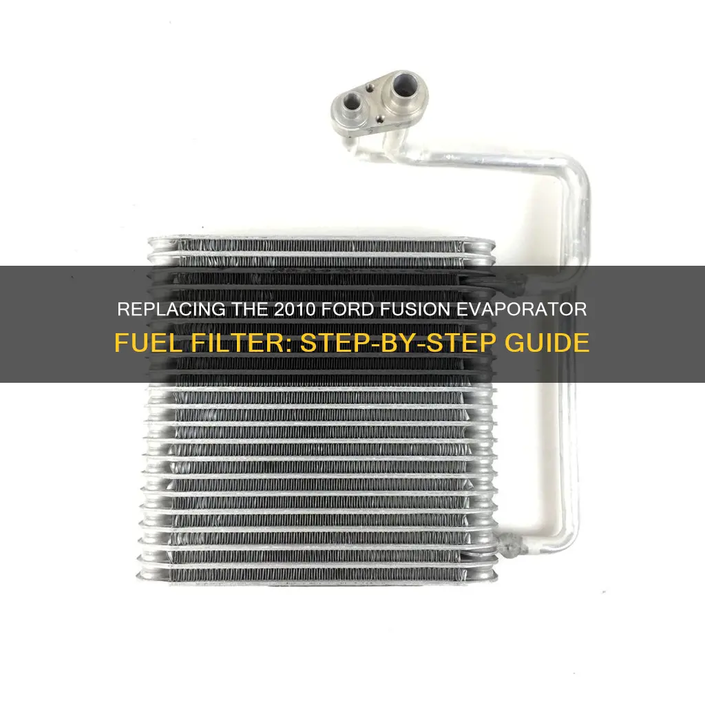 how to replace 2010 fusion evaporator fuel filter