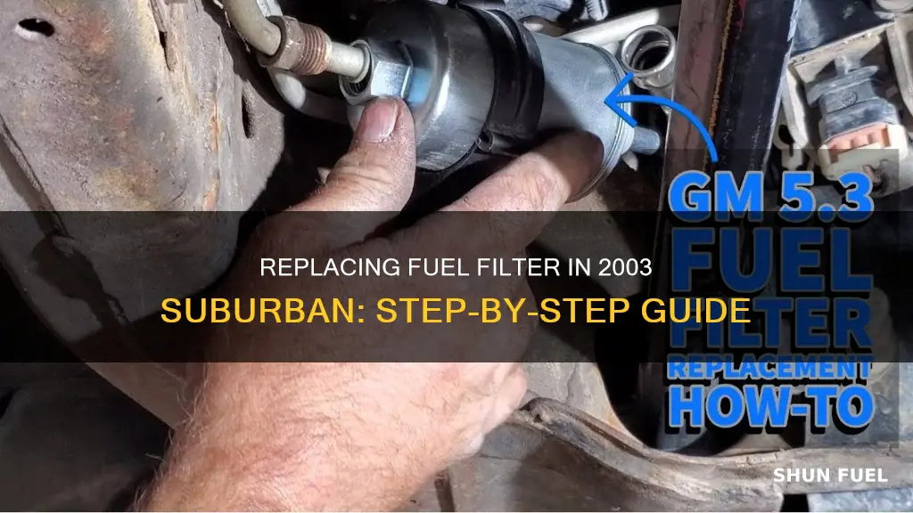 how to replace a fuel filter on a 2003 suburban