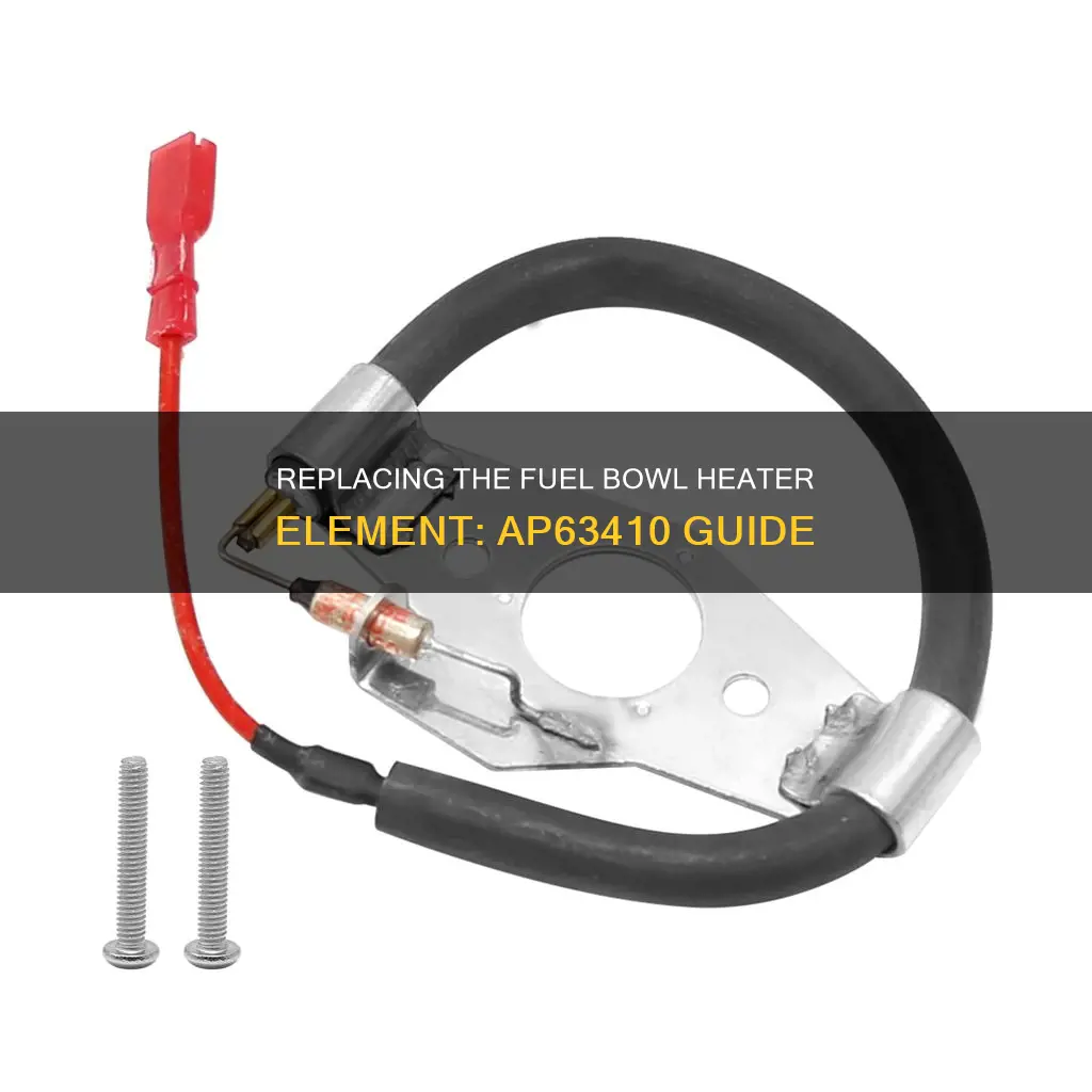 how to replace ap63410 fuel bowl heater element