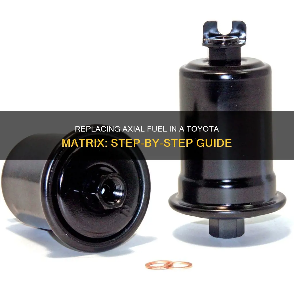 how to replace axial fuel for toyota matrix