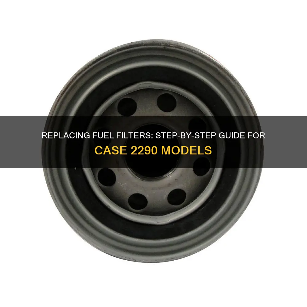 how to replace case 2290 fuel filters