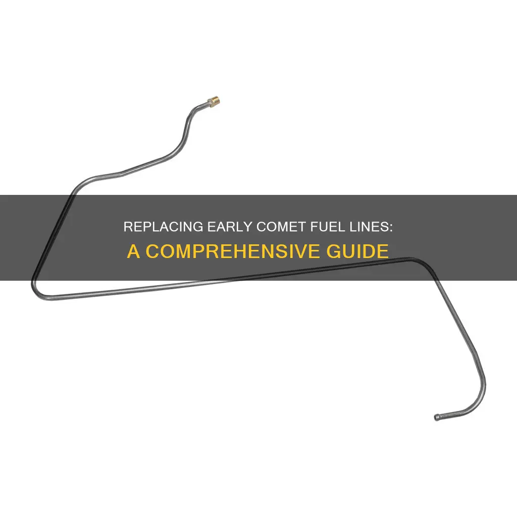 how to replace early comet fuel line
